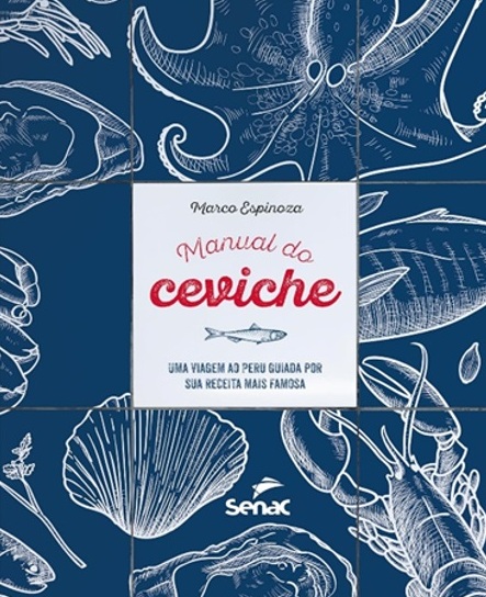 Ceviche conduz livro sobre culinária do Peru 1 Foto Divulgação Editora Senac Rio